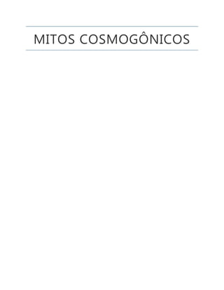 MITOS COSMOGÔNICOS
 