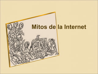 Mitos de la Internet 