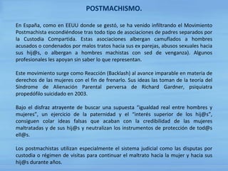 POSTMACHISMO. En España, como en EEUU donde se gestó, se ha venido infiltrando el Movimiento Postmachista escondiéndose tr...