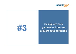 Se alguém está
ganhando é porque
alguém está perdendo#3
 