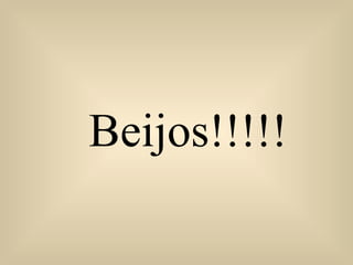 Beijos!!!!! 