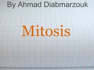 Mitosis By Ahmad Diabmarzouk 