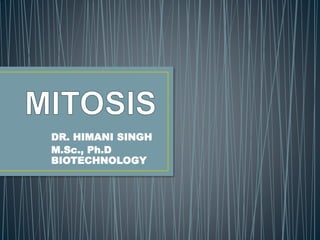 DR. HIMANI SINGH
M.Sc., Ph.D
BIOTECHNOLOGY
 