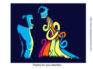Thanks for your attention http://www.designbyhumans.com 
