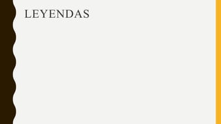 LEYENDAS
 