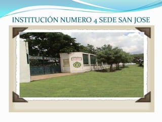 INSTITUCIÓN NUMERO 4 SEDE SAN JOSE