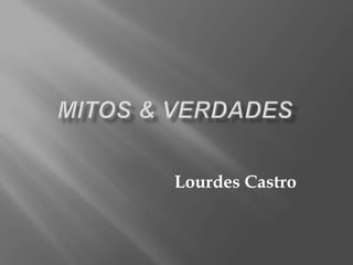 Lourdes Castro
 