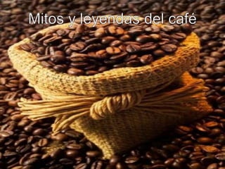Mitos y leyendas del café 