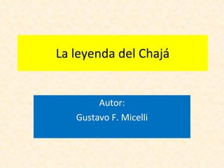 La leyenda del Chajá Autor: Gustavo F. Micelli 