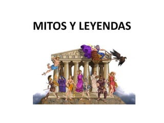 MITOS Y LEYENDAS
 