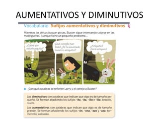 AUMENTATIVOS Y DIMINUTIVOS
 
