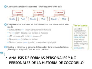 • ANALISIS DE FORMAS PERSONALES Y NO
PERSONALES DE LA HISTORIA DE COCODRILO
 