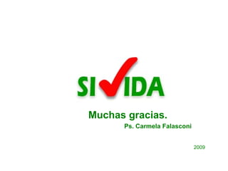 2009 Muchas gracias. Ps. Carmela Falasconi 