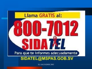 EL SALVADOR 2003
SIDATEL@MSPAS.GOB.SV
 