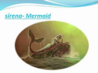 sirena- Mermaid
 