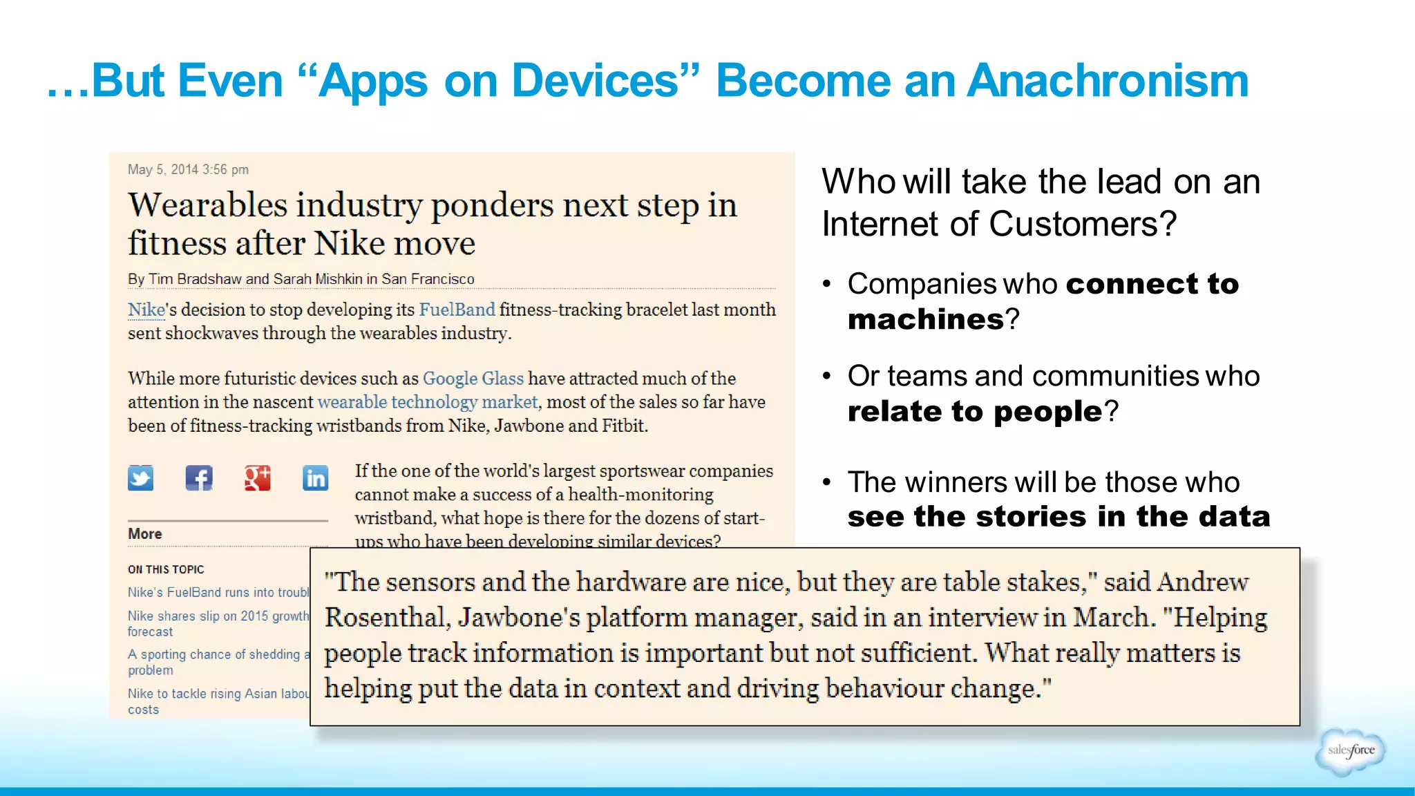 Who will take the lead on an
Internet of Customers?
• Companies who connect to
machines?
• Or teams and communities who
relate to people?
• The winners will be those who
see the stories in the data
…But Even “Apps on Devices” Become an Anachronism
 
