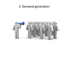 2. Demand generation
 