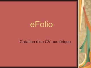 eFolio Création d’un CV numérique 