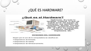 ¿QUÉ ES HARDWARE?
 