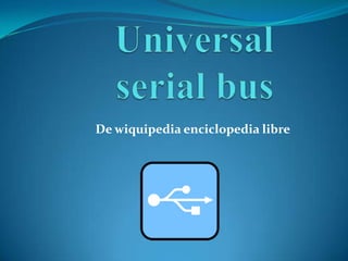 Universal serial bus De wiquipedia enciclopedia libre 