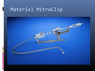 Matériel MitraClip 
 