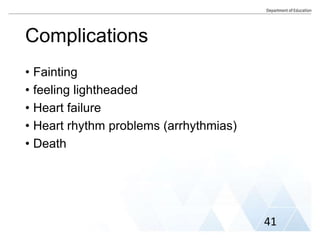 Complications
• Fainting
• feeling lightheaded
• Heart failure
• Heart rhythm problems (arrhythmias)
• Death
41
 