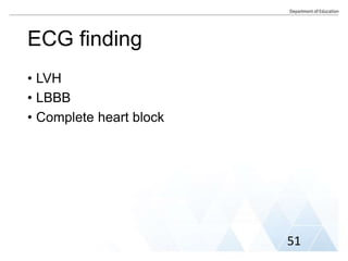 ECG finding
• LVH
• LBBB
• Complete heart block
51
 