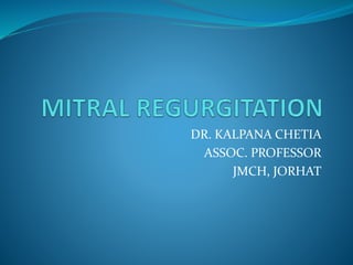 DR. KALPANA CHETIA
ASSOC. PROFESSOR
JMCH, JORHAT
 