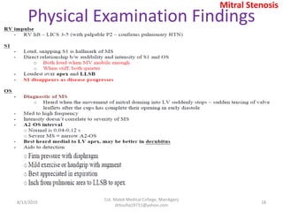 8/13/2019
Col. Malek Medical College, Manikganj
drtoufiq19711@yahoo.com
18
Physical Examination Findings
Mitral Stenosis
 