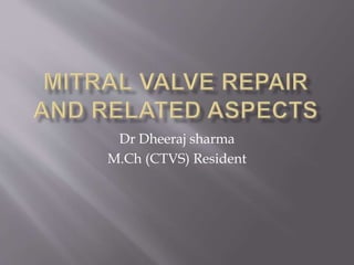 Dr Dheeraj sharma 
M.Ch (CTVS) Resident 
 
