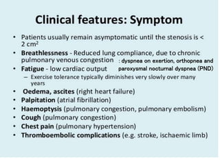 : dyspnea on exertion, orthopnea and
paroxysmal nocturnal dyspnea (PND)
 