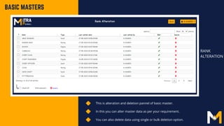 This is alteration and deletion pannel of basic master.
In this you can alter master data as per your requirement.
BASIC MASTERS
RANK
ALTERATION
You can also delete data using single or bulk deletion option.
 