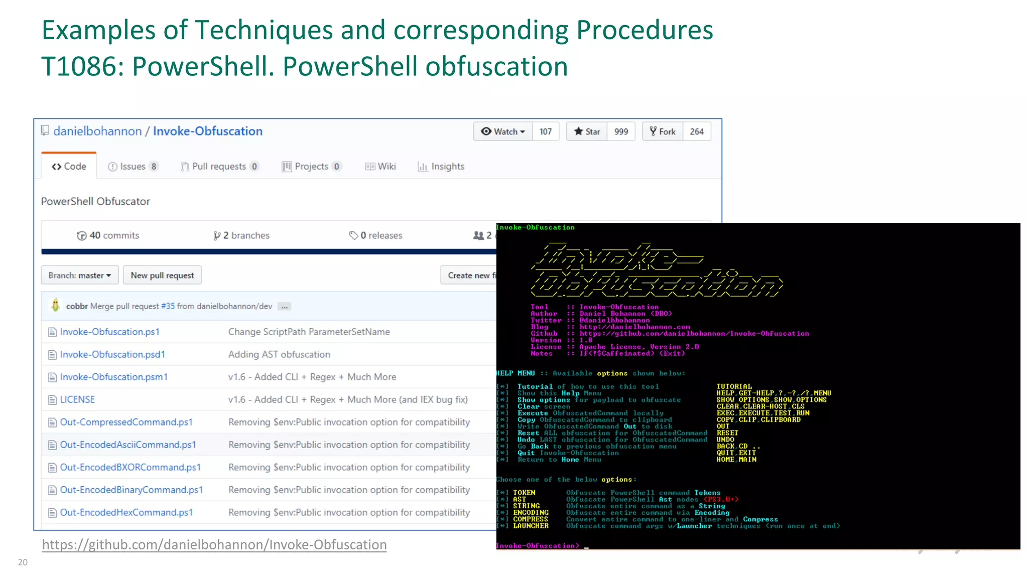 Examples of Techniques and corresponding Procedures
T1086: PowerShell. PowerShell obfuscation
20
https://github.com/danielbohannon/Invoke-Obfuscation
 