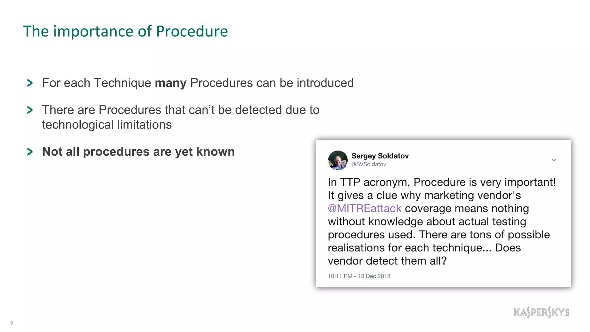 The importance of Procedure
9
For each Technique many Procedures can be introduced
There are Procedures that can’t be detected due to
technological limitations
Not all procedures are yet known
 