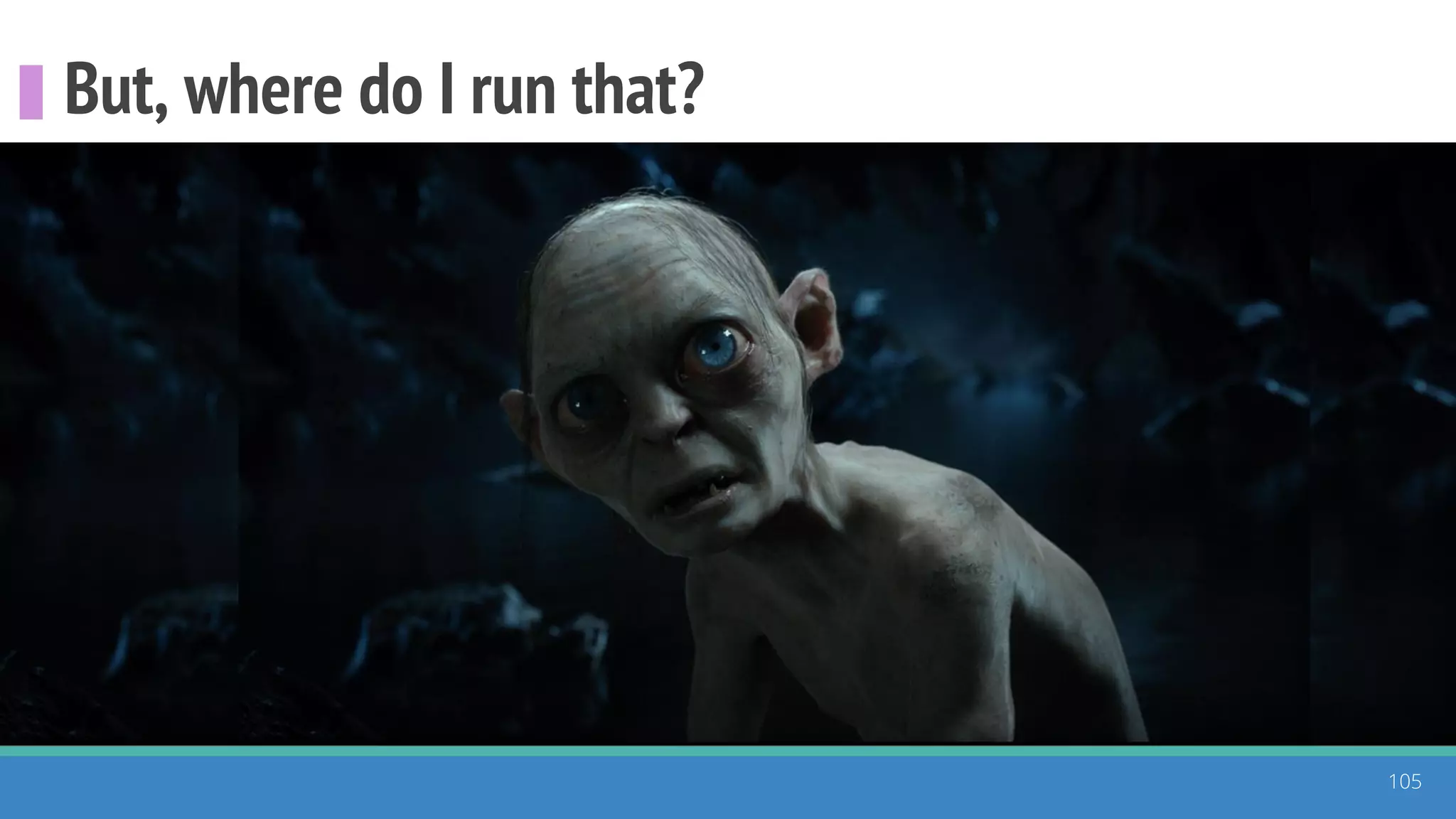 But, where do I run that?
105
 