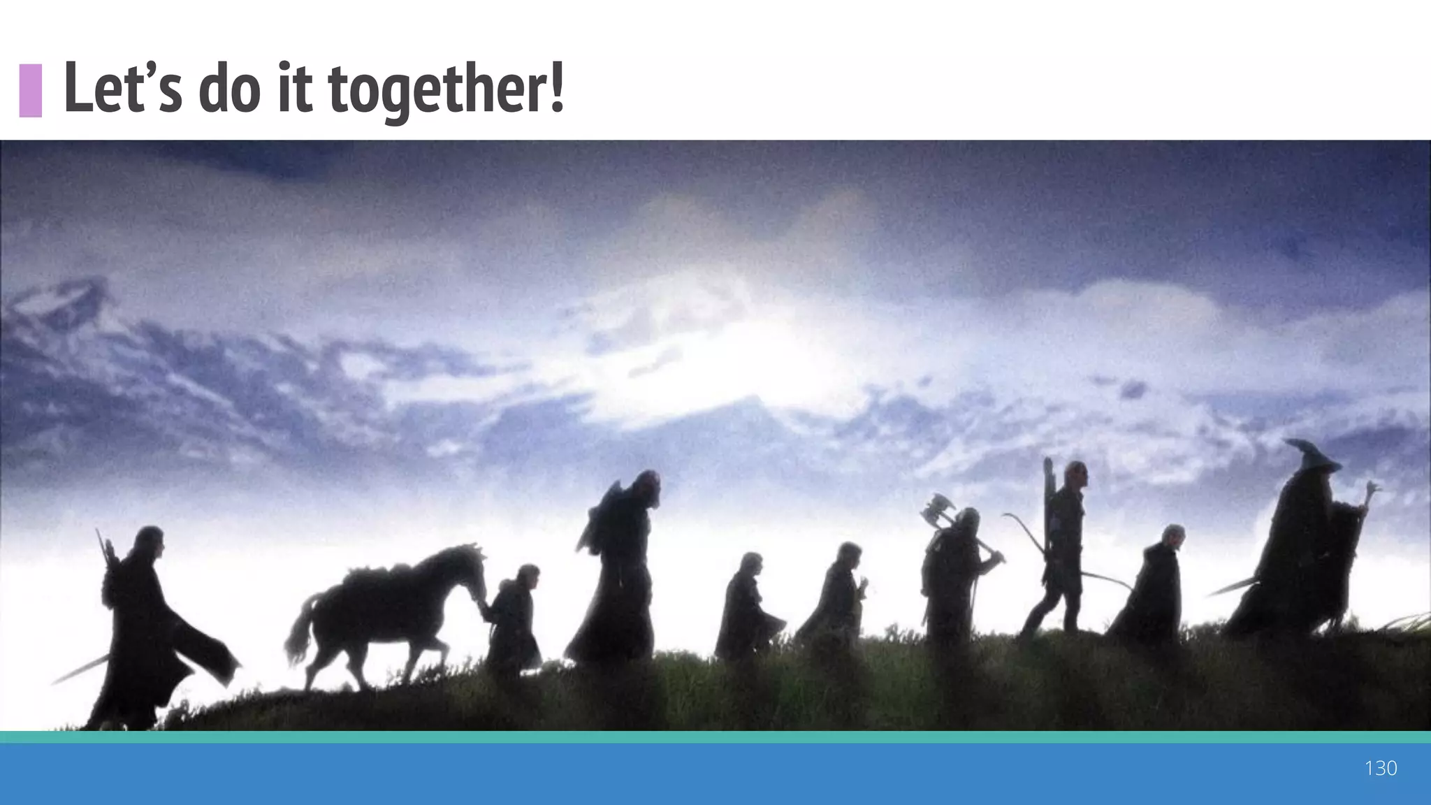 Let’s do it together!
130
 