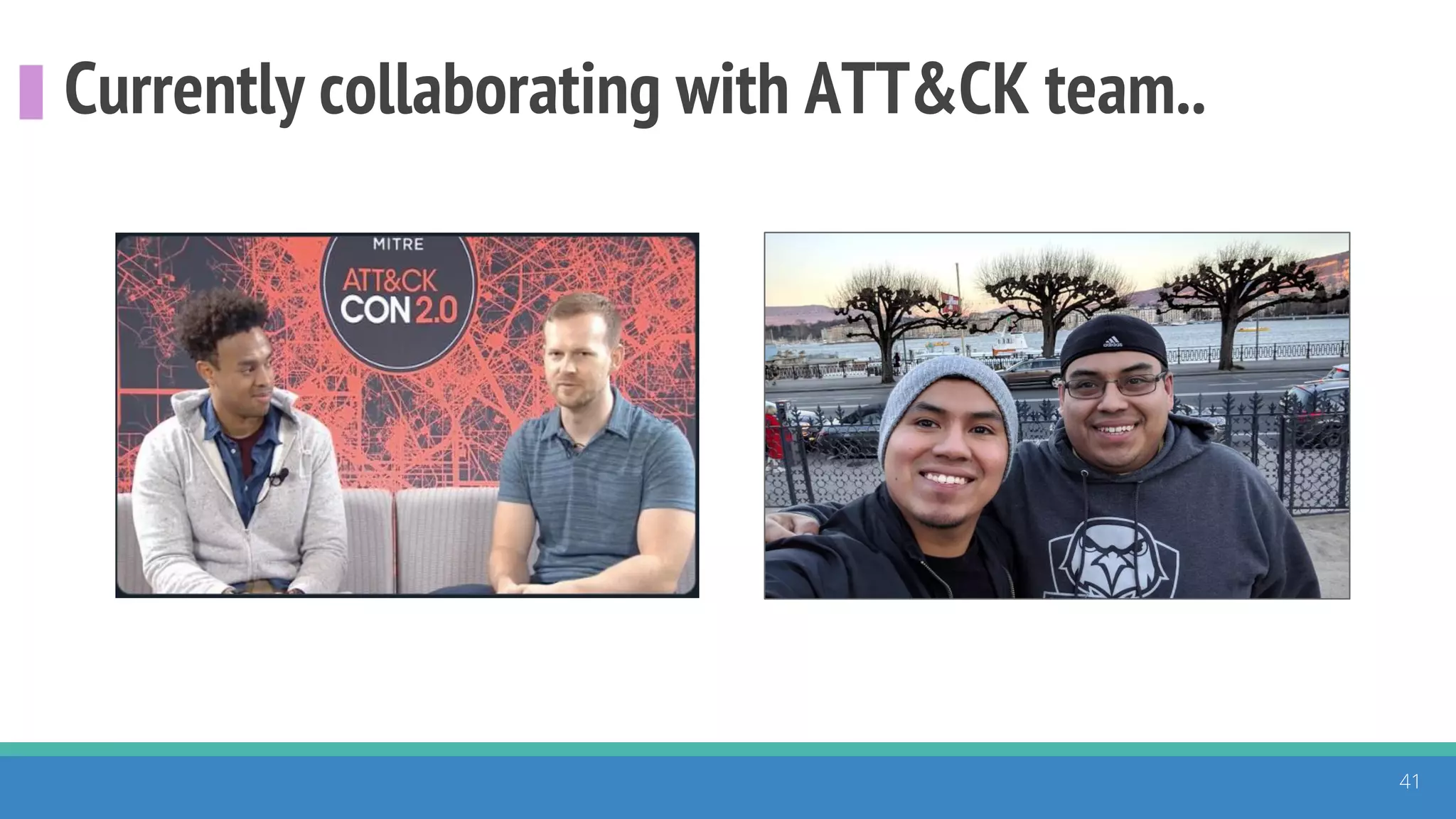 Currently collaborating with ATT&CK team..
41
 