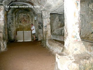 La navata centrale è a volta
 