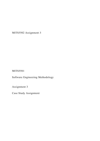 MITS5502 Assignment 3
MITS5501
Software Engineering Methodology
Assignment 3
Case Study Assignment
 