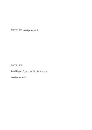 MITS5509 Assignment 3
MITS5509
Intelligent Systems for Analytics
Assignment 3
 