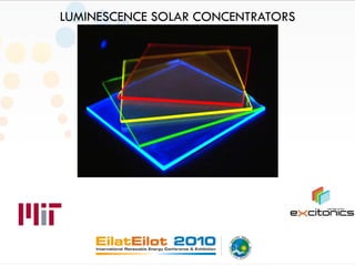 LUMINESCENCE SOLAR CONCENTRATORS
 