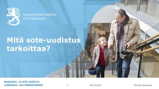 Etunimi Sukunimi
Mitä sote-uudistus
tarkoittaa?
29.12.20171
 