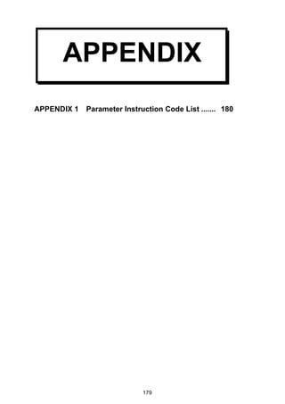 APPENDIX 
APPENDIX 1 Parameter Instruction Code List ....... 180 
179 
 