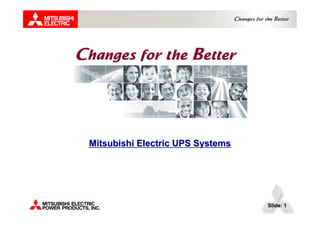 Mitsubishi Electric UPS Systems




                                  Slide: 1
 