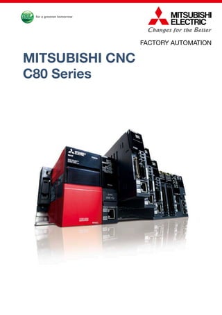 MITSUBISHI CNC
C80 Series
FACTORY AUTOMATION
 