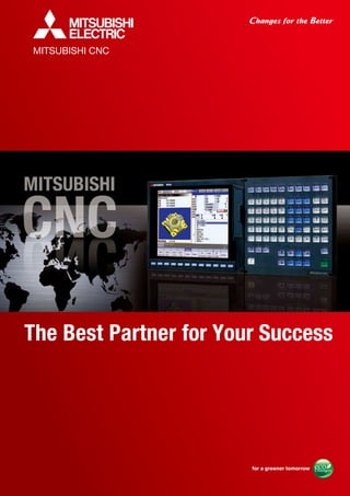 The Best Partner for Your Success
MITSUBISHI CNC
 