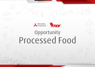 Living Essentials Value Chain Partnership 2019 l 00
Opportunity
Processed Food
 