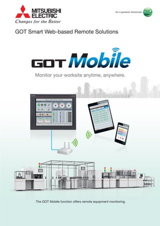 Monitor your worksite anytime, anywhere.
GOT Smart Web-based Remote Solutions
The GOT Mobile function offers remote equipment monitoring.
 