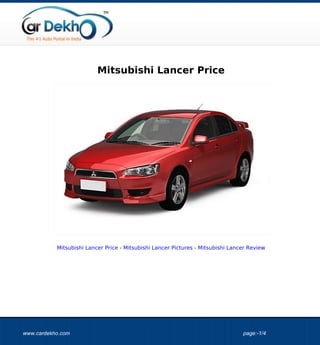 Mitsubishi Lancer Price




           Mitsubishi Lancer Price - Mitsubishi Lancer Pictures - Mitsubishi Lancer Review




www.cardekho.com                                                                 page:-1/4
 
