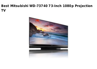 Best Mitsubishi WD-73740 73-Inch 1080p Projection
TV
 